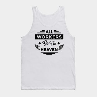 All Workers Go To Heaven Tank Top